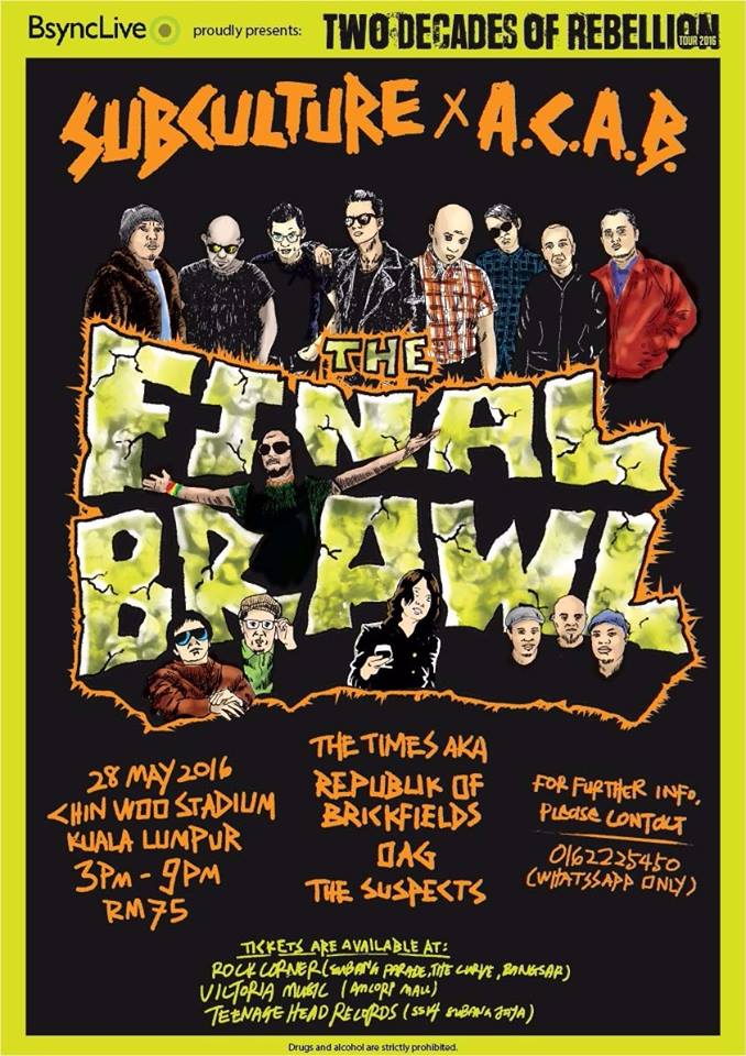 #KL SAT May28 THE FINAL BRAWL <a href="/Subs_Satellite/">subculture</a> X #ACAB #TwoDecadesOfRebellionTour 3pm ChinWooStadium ft. <a href="/_OAG_/">oag official</a>  ++