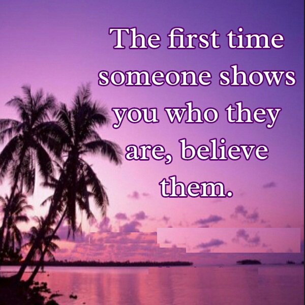 bulk_software's tweet image. The first #time someone #shows you who they are, #believe them.