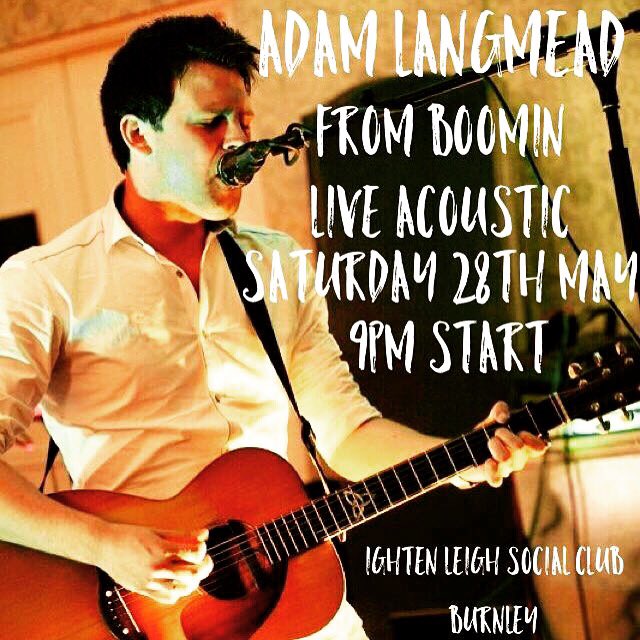 Ladies &amp; Gentlemen: This Saturday Night 9pm in Burnley at Ighten Leigh Adam on Acoustic Guitar. #livemusicalltheway