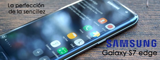 Prueba nuestra pantalla lateral y usa tus app con el nuevo Samsumg Galaxy S7 edge #LaPerfecciónDeLaSencillez