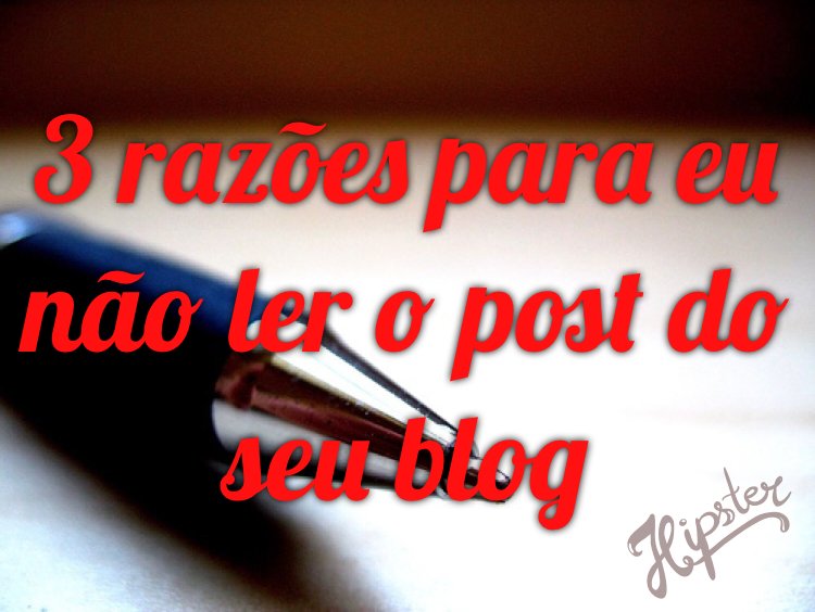 trabalhandoemcs's tweet image. 3 razões para eu não ler o post do seu blog.
bit.ly/razoes_post