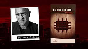 biehlerxavier's tweet photo. “A la lueur du sang” le nouveau roman de Patrice Guirao https://t.co/JsDYodTE5H https://t.co/NtXSpEb4sT