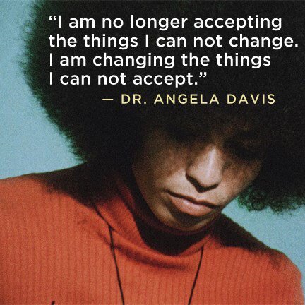 Carolyn_Malachi's tweet photo. "I am no longer accepting the things I cannot change. I am changing the things I cannot accept." - Angela Davis https://t.co/j8XwgA4Xae