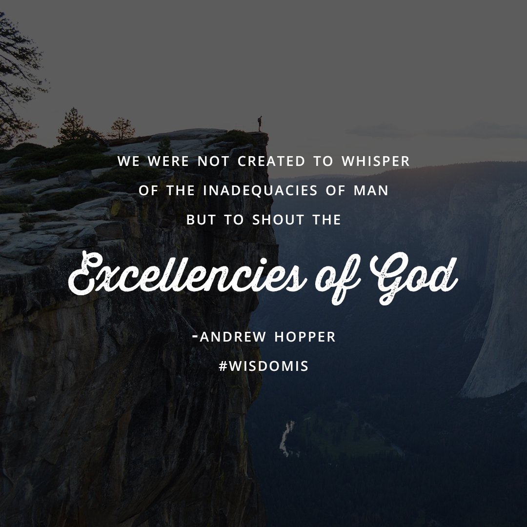 mercyhillnc's tweet photo. "We were not created to whisper of the inadequacies of man but to shout the excellencies of God." #WisdomIs #Prov26 https://t.co/jGtpjMyzJ3
