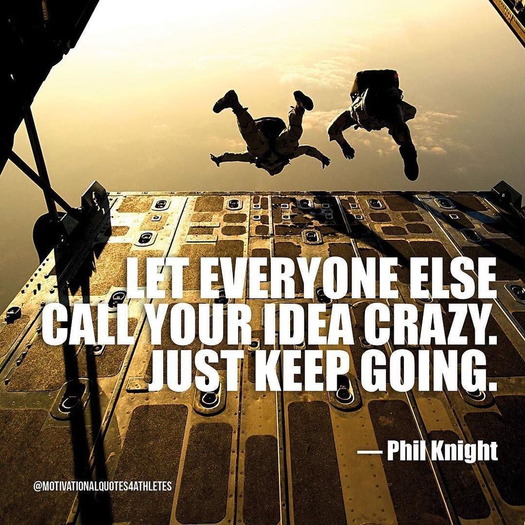 MQFA1's tweet photo. Let everyone else call your idea crazy. Just keep going. — Phil Knight https://t.co/Q7f4eDmPOB