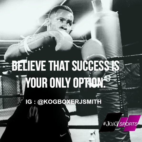JOATSports's tweet photo. "Believe that success is your only option." - @KOGBoxerJSmith #JOATSports https://t.co/meGB8m9fJv