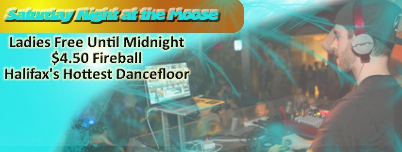 Saturday night at the Moose with DJ DXS! Here we go Halifax!