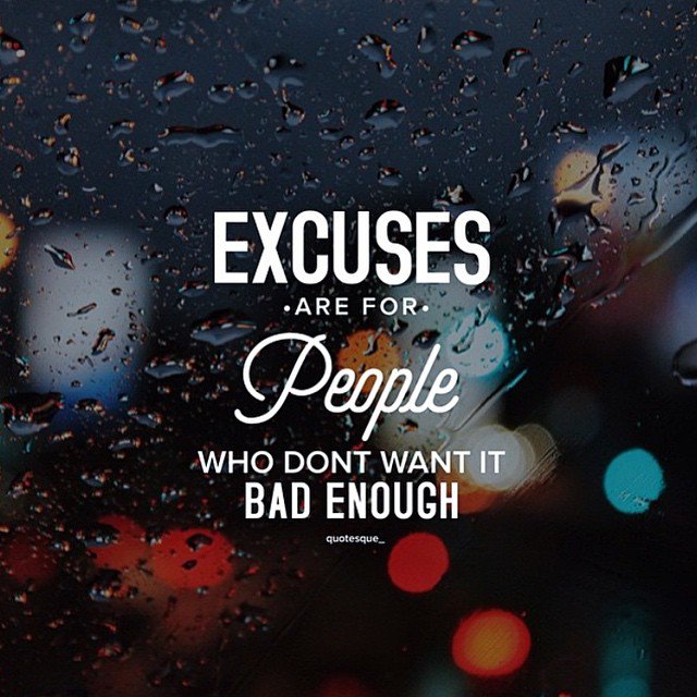 Excuses are for people who don't want it bad enough #quotes #excuse #people #excuses #wisdom quotesalarm.com