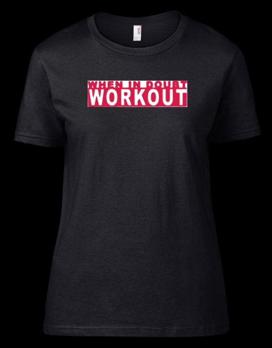 When in doubt… Workout! goo.gl/GSq8Po #whenindoubtworkout #tshirt #sloganclothingcompany