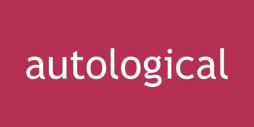 _weirdwords_'s tweet photo. autological: a word or phrase that describes itself #logology https://t.co/UHdgNueOLS