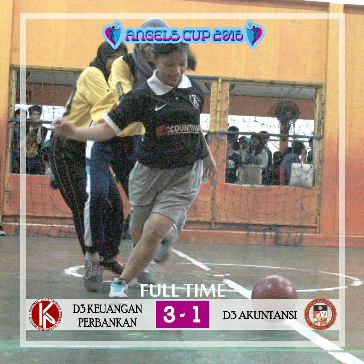 Selasa, 31 Mei 2016
FULL TIME #ANGELSCUP
PERTANDINGAN GRUP A
D3 KEUANGAN PERBANKAN 3 - 1 D3 AKUNTANSI
