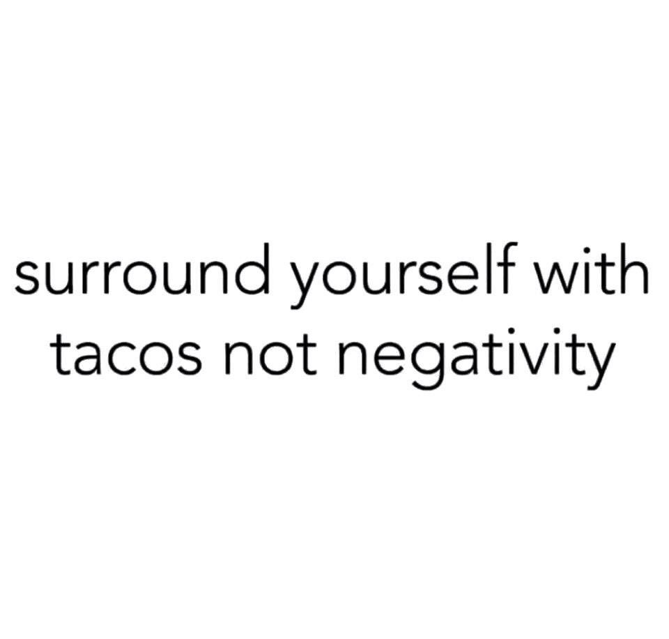 Surround yourself with Tacos not negativity. #TacoTuesday 🌮 https://t.co/YVDPrfrnjk