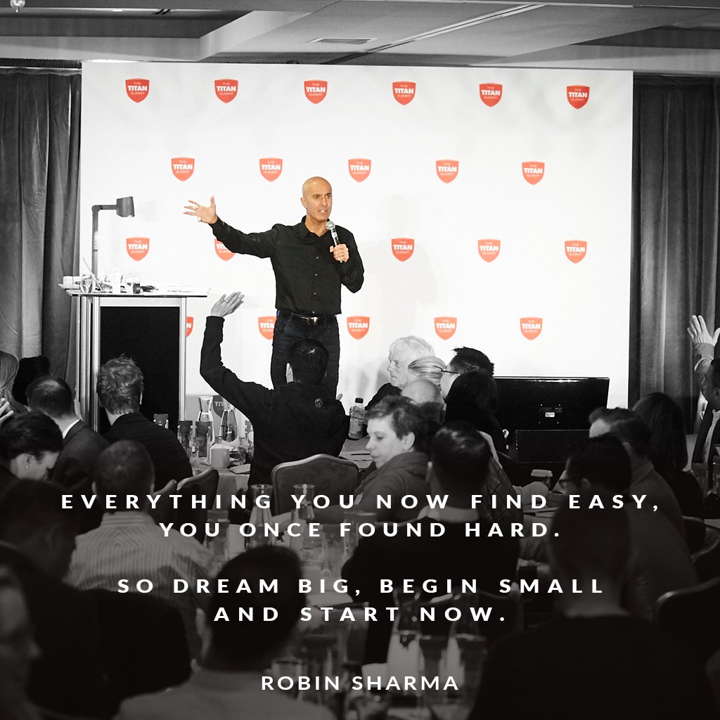 RobinSharma's tweet photo. Everything you now find easy, you once found hard. So dream big, begin small and start now. https://t.co/kKUyCyC0kP