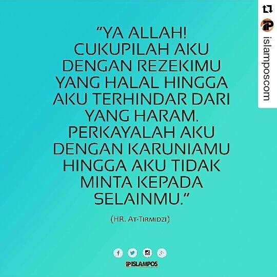 Wahai Allah, cukuplah yang halal saja bagiku. Karena ridlo-Mu memenuhi semua kebutuhanku.