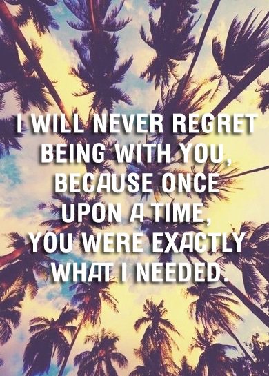 BulkMessage's tweet image. I will never #regret being with you, because once upon a #time you were exactly what i #needed.