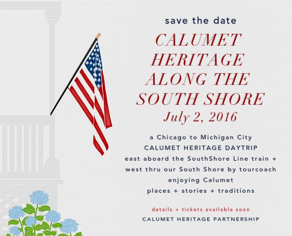 calumetheritage's tweet image. SAVE THE DATE ~ July 2, 2016 ~ #CalumetHeritage Along the South @southshoreline