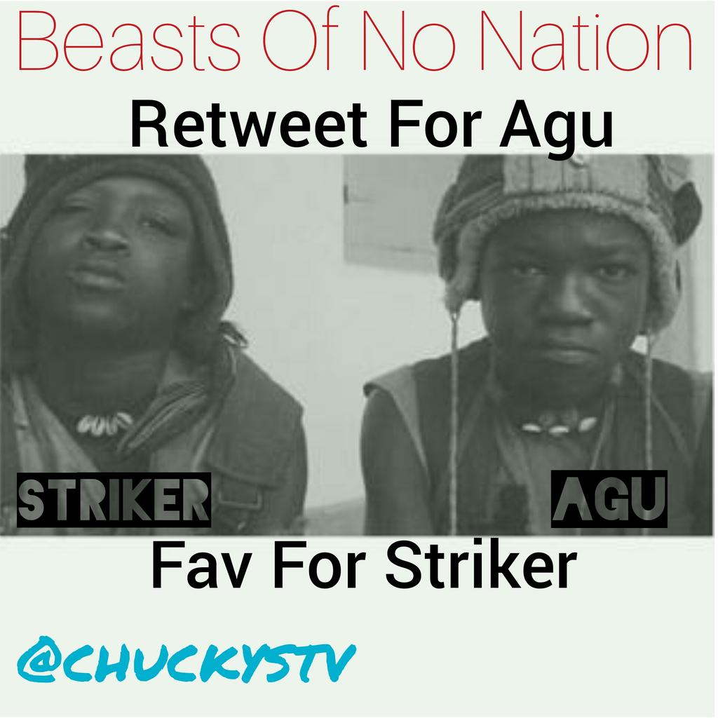 #Chuckystv : #BeastsOfNoNation ...retweet for Agu ...fav for striker #idrisElba #Commander #TeamAgu #TeamStriker