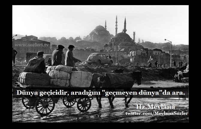 MevlanaSozler's tweet photo. Bu dünya geçicidir; aradığını, geçmeyen dünyada ara.
Görünüşün, şeklin sıfırdır senin; dilediğini, mânâdan dile. https://t.co/p4uAmC3SQ9