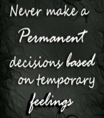 SoftwareMessage's tweet image. Never make a #permanent #decision based on temporary #feelings.