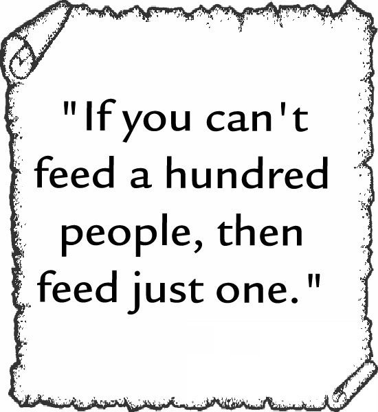 WindowsFrom's tweet image. If you can't #feed a hundred #people, then feed just #one.