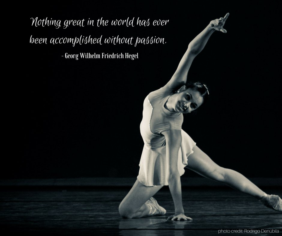 Nothing great in the world has ever been accomplished without #passion.​ – ​Georg Wilhelm Friedrich Hegel