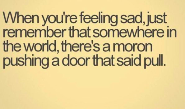 SarahMGellar's tweet photo. #humor made me laugh (and that "moron" is usually me) https://t.co/RChXYR1Ao0