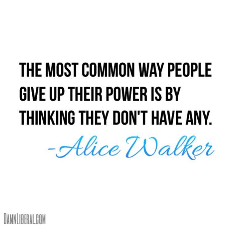 DamnLiberal2016's tweet photo. Wise words from a beautiful soul.
✊✊🏾✊🏽✊🏼✊🏿✊🏻
#alicewalker#liberal#unity#progressive#power#powertothepeople#change https://t.co/RWWvSaieiF