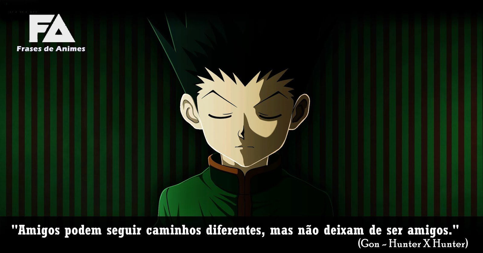 Frase de Animes on Twitter ""Amigos podem seguir caminhos diferentes mas n£o deixam de ser amigos " Gon