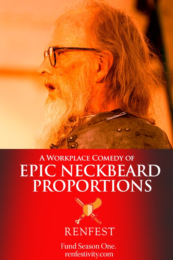 "A Workplace Comedy of Epic Neckbeard Proportions." Fund Season One. renfestivity.com