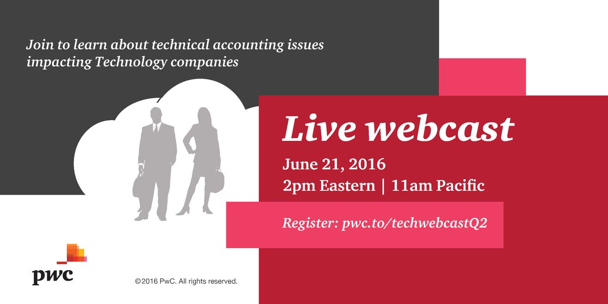 What accounting issues do Tech cos face?
Join PwC tech industry executive webcast on 6/21:  pwc.to/techwebcastQ2