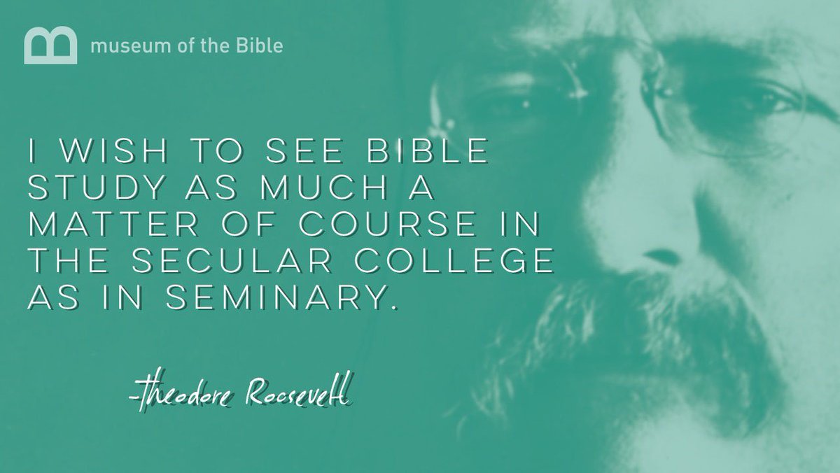 museumofBible's tweet photo. “I wish to see Bible study as much a matter of course in the secular college as in seminary.” -Theodore Roosevelt https://t.co/jVp0eb4Zru