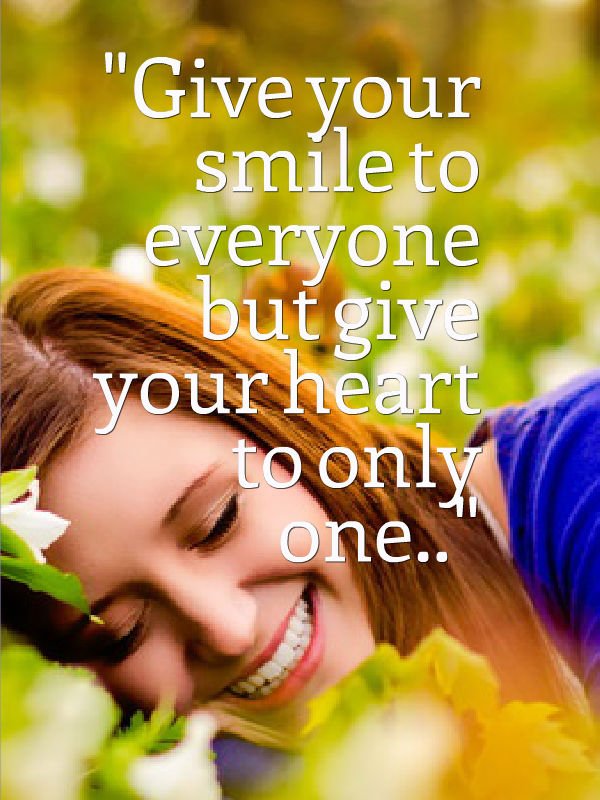 WindowsFrom's tweet image. Give your #smile to #everyone but give your #heart to only one.