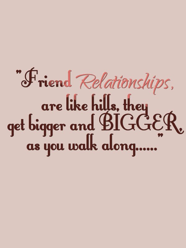 gateway_android's tweet image. #Friend #relationships, are like hills they get #bigger and bigger, as you walk along.
