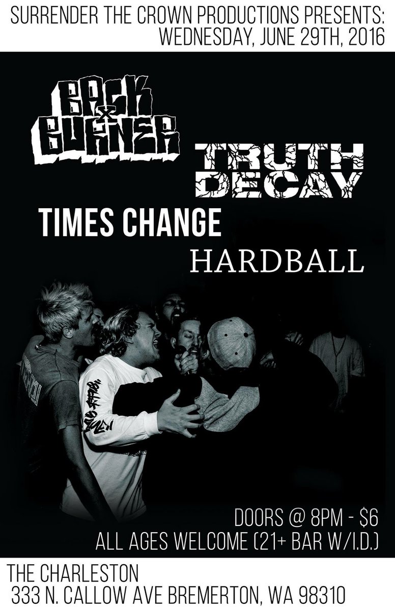 Wednesday, June 29th at The Charleston!  <a href="/backxburner/">Back X Burner</a> <a href="/HARDBALL_NW/">HARDBALL</a> Truth Decay &amp; <a href="/timesxchange/">Times Change</a> Doors @ 8pm - $6!