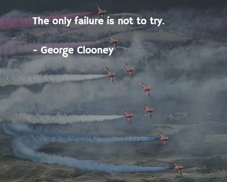 sajuks's tweet image. The only failure is not to try. 

- George Clooney #ThinkBIGSundayWithMarsha  
#motivation #startup #success