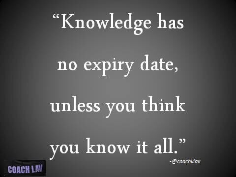 coachklav's tweet photo. Knowledge has no expiry date, unless you think you know it all. #coaching #learning https://t.co/ohc0h9k8SU
