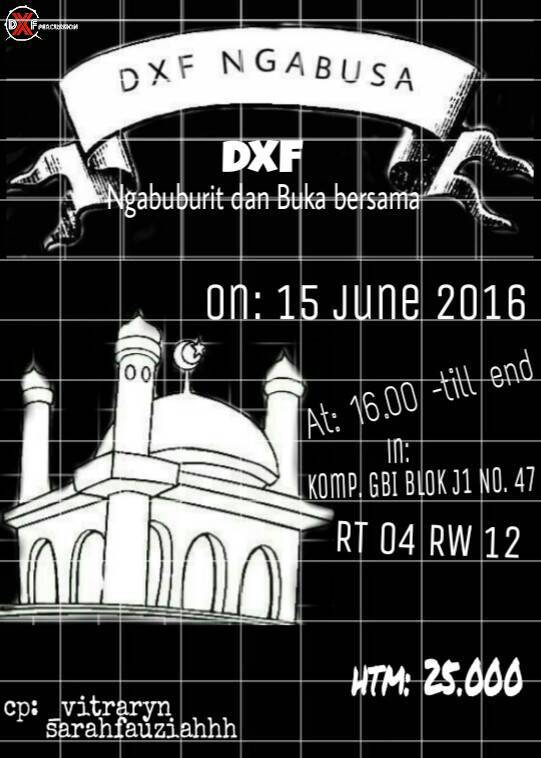 DXF NGABUSA (Ngabuburit dan Buka Bersama) for more information contact line: _vitraryn or sarahfauziahhh