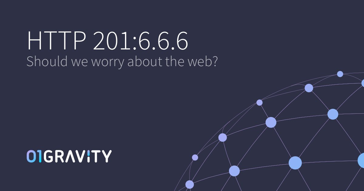 01Gravity's tweet image. #HTTP 201:6/6/6 - Should we worry about the web? #httpcode #666
