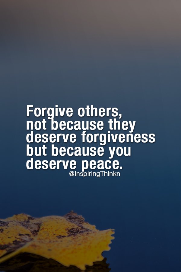 InspiringThinkn's tweet image. Forgive others, not because they deserve forgiveness, but because you deserve peace. Anon #inspiration