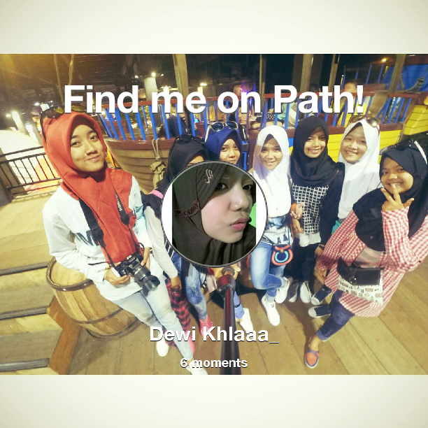 Find me on #Path now! Go to path.com/profile/2Hpldp