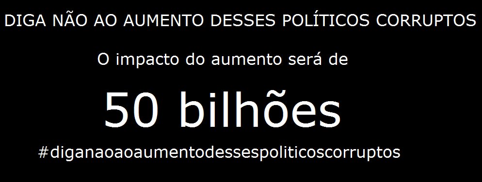 rodavinho's tweet photo. #diganaoaoaumentodestespoliticoscorruptos estou indignada! Temos 11 milhões de desempregados... https://t.co/Tr44NyC5qO