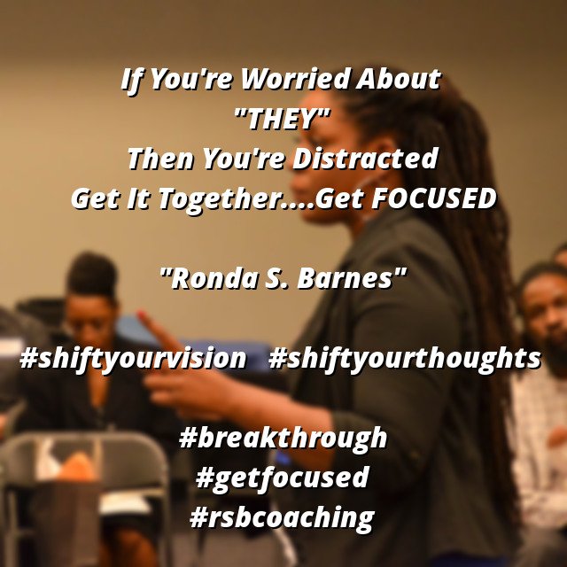 coachrsb's tweet photo. Your time is to valuable to be worried about what "they" said or what "they" did! #getfocused #rsbcoaching https://t.co/q2IS1unzCU