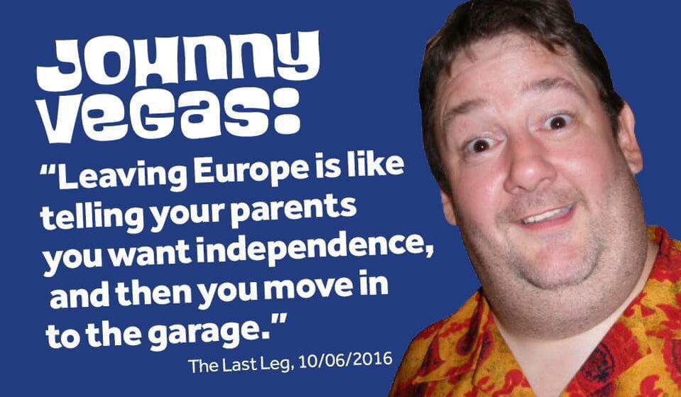 candidaj's tweet photo. Johnny Vegas nails it! Thanks to @DanJarvisMP for the tip. @StrongerIn   @tootinglabour https://t.co/acVE6K5HIT