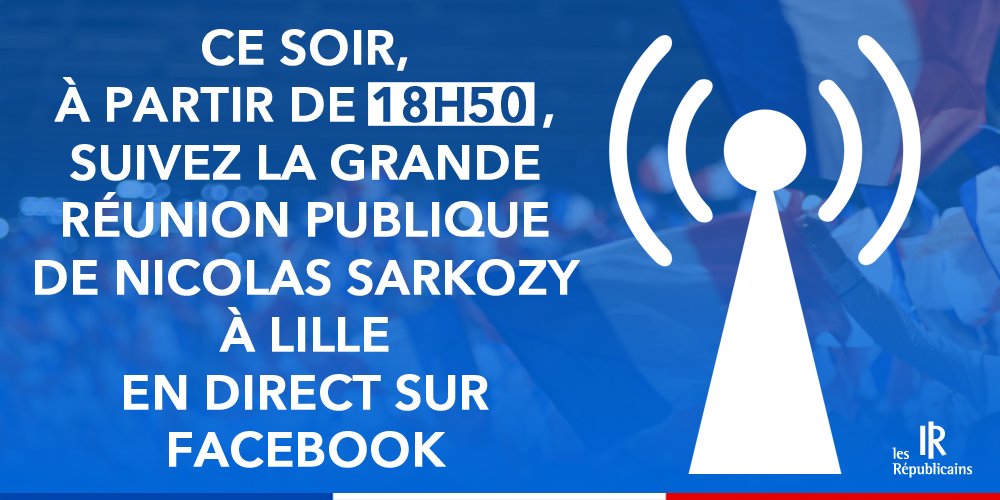 lesRepublicains's tweet photo. A partir de 18h50, suivez notre grande réunion publique de #Lille avec @NicolasSarkozy, en direct sur Facebook. 🎥 📡 https://t.co/cD8wjJ2NI3