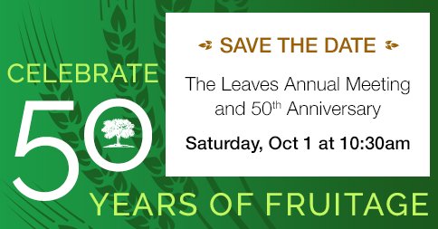 DailyShade's tweet image. SAVE THE DATE #TheLeaves Annual Meeting and #50thAnniversary Sat., Oct 1, 10:30am - Celebrate 50 years of #fruitage.