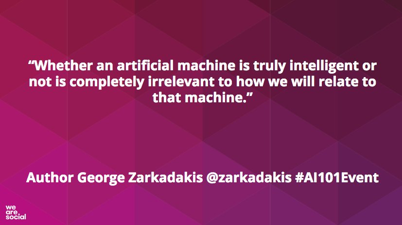 wearesocial's tweet photo. Author @zarkadakis on our relationship with 'intelligent' machines. #AI101Event https://t.co/7vswPinGxg
