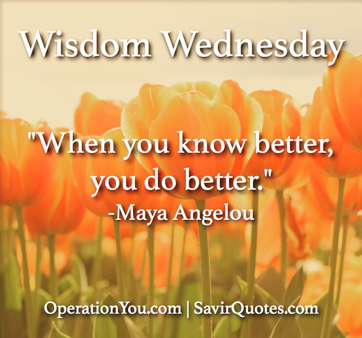 operationyou's tweet photo. #WisdomWednesday for a better and wiser you. Here's to #MayaAngelou https://t.co/fpHZUWPcNE