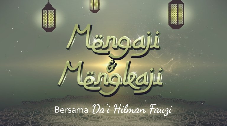 Program yang mengupas makna dibalik ayat suci Al-Quran.MENGAJI &amp; MENGKAJI,jam 5.20pm di Khazanah Ch 799