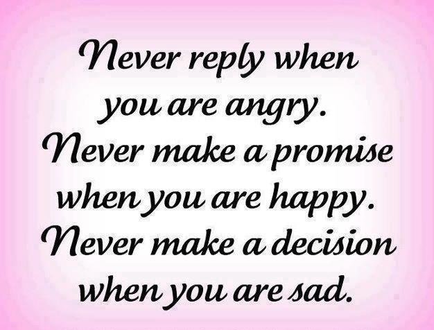 SoftwareMessage's tweet image. Never reply when you are #angry. Never make a #promise when you are #happy. Never make a decision....