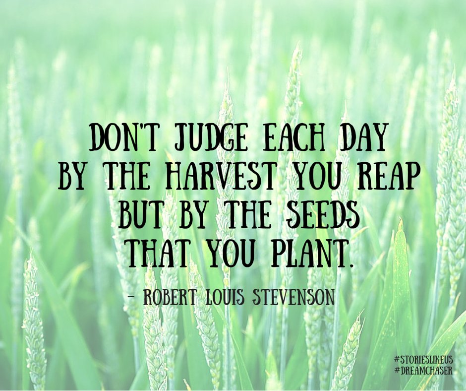 storieslikeus's tweet photo. Don't judge each day by the harvest you reap but by the seeds that you plant. #ThursdayThoughts #quoteoftheday https://t.co/Qqj1nGlY8K